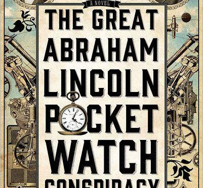 the great abraham lincoln pocket watch conspiracy