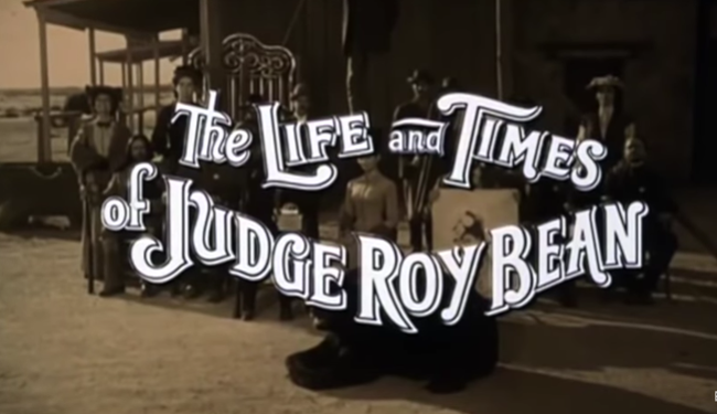 Title card for The Life and Times of Judge Roy Bean.